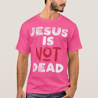 T-shirt Jésus N'est Pas Mort Dieu Christ Foi Religieux Chr