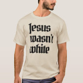T-shirt Jésus n'était pas blanc (Devant)