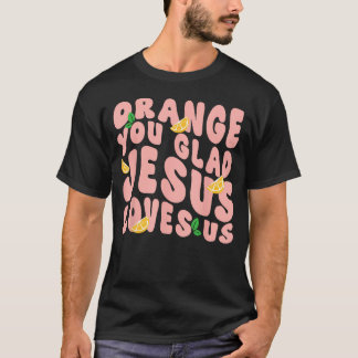 T-shirt Jésus Orange Vous Êtes Heureux Jésus Vous Aime Chr