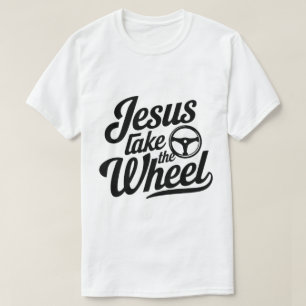 T-shirt Jésus prend la roue - Foi chrétienne amusante