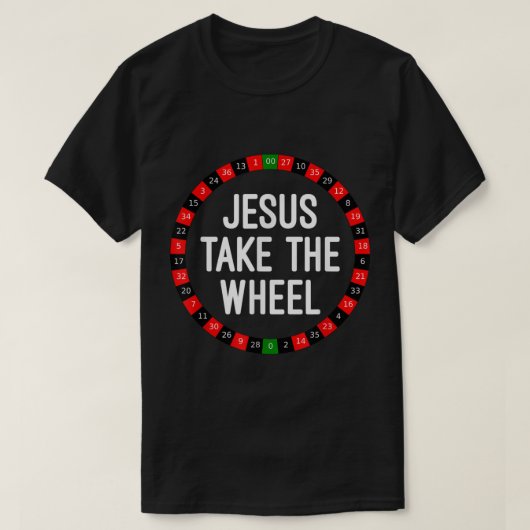 T-shirt Jésus Prenez la Roulette Roulette Roulette Jeu (Design devant)