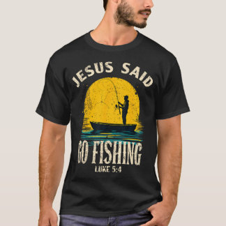 T-shirt Jesus Said Go Fishing Bible Verse Fisherman Christ