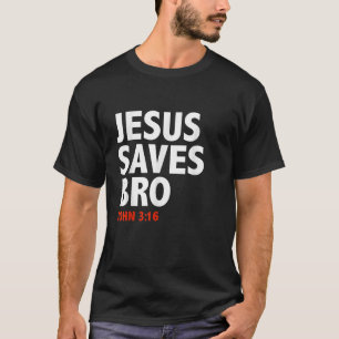 T-shirt Jésus Sauve Bro Jean 3 16 Chrétien Jésus Follower