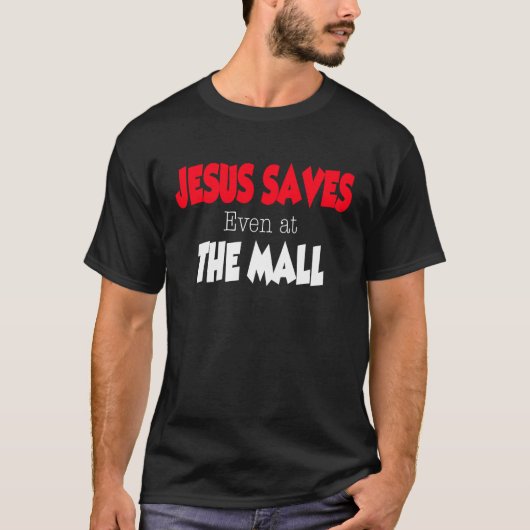 T-shirt Jesus Saves even at the Mall (Devant)