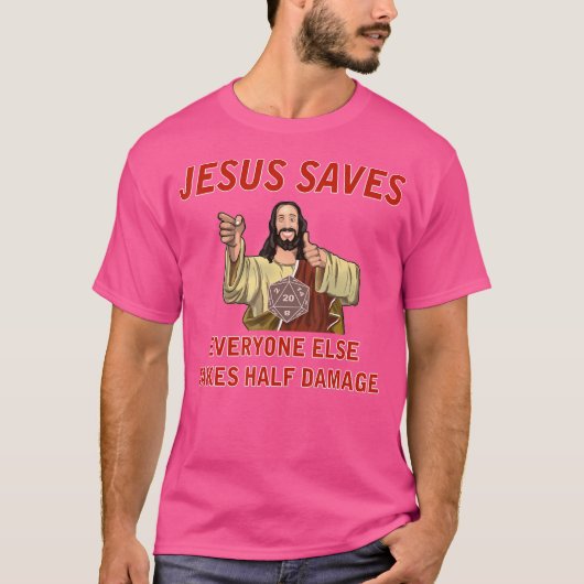 T-shirt Jesus Saves Everyone Else Takes Half Damage Fantas (Devant)