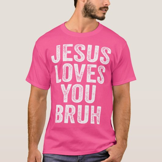 T-shirt Jésus t'aime Bruh (Devant)