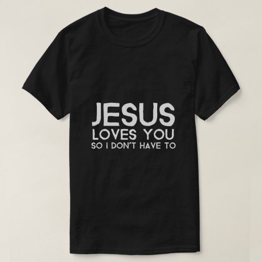 T-shirt Jésus T'Aime Donc Je N'Ai Pas À (Design devant)