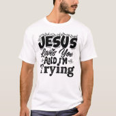 T-shirt Jésus t'aime et j'essaie (Devant)