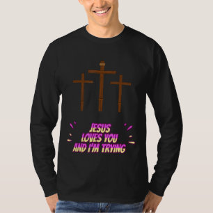 T-shirt Jésus t'aime et j'essaie de l'amuser