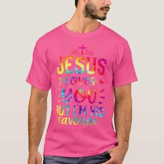 T-shirt Jésus T'Aime Mais Je Suis Sa Teinture Favorite Chr