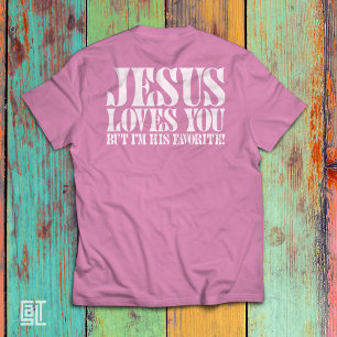 T-shirt Jésus t'aime mais je suis son préféré Drôle de Chr