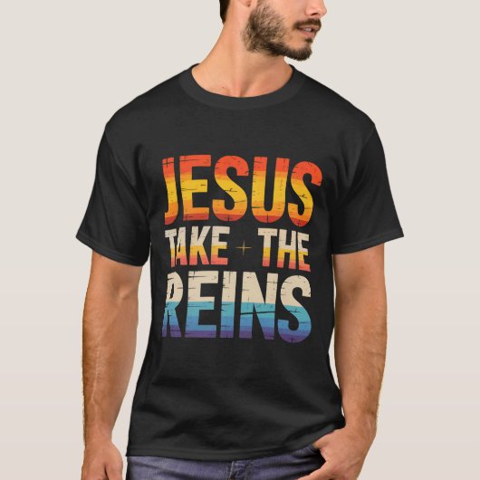 T-shirt Jesus Take The Reins - Insrational Christian Surre (Devant)