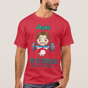T-shirt Jesus The Ultimate Deadlifter, Gym Funny Sassy Sar