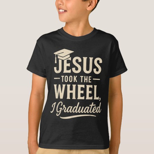 T-shirt Jesus Took The Wheel I Graduated Christian Graduat (Devant)