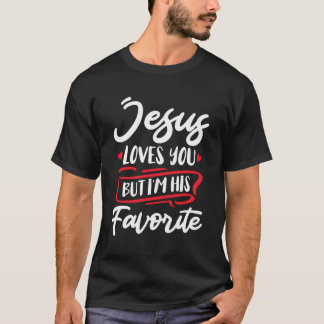 T-shirt Jésus Vous Aime Mais Je Suis Sa Foi Préférée Jésus