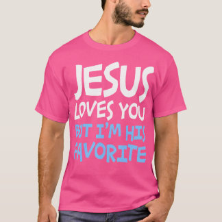 T-shirt Jésus Vous Aime Mais Je Suis Sa Religion Préférée