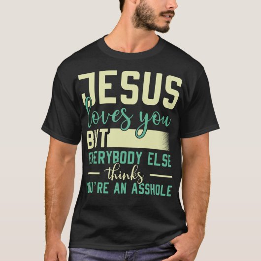 T-shirt Jésus Vous Aime Mais Tous Les Autres Citations Drô (Devant)