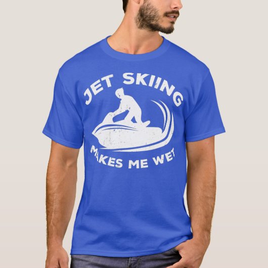 T-shirt Jet ski rider makes me wet - water scooting jet (Devant)