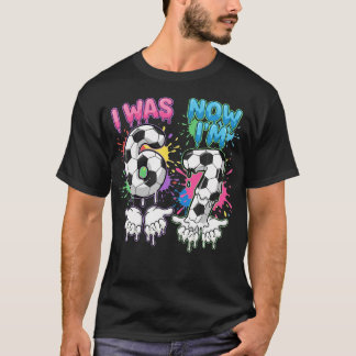 T-shirt J'étais 6 Maintenant JE SUIS 7 Soccer Drip 67 Anni