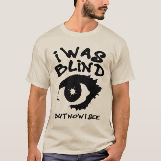 T-shirt j'étais aveugle mais maintenant je vois l'œil spir