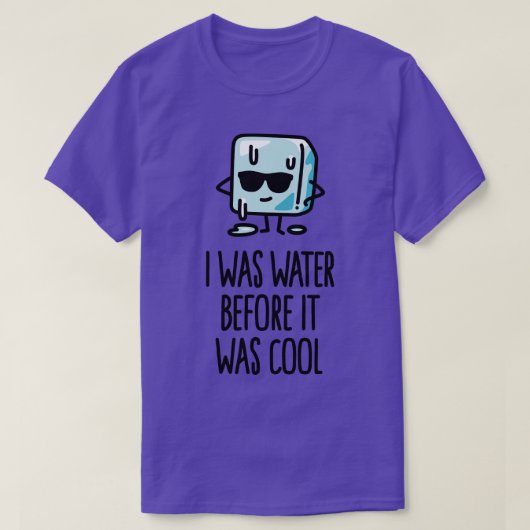 T-shirt J'étais de l'eau avant qu'il soit cool Ice cube dr (Design devant)