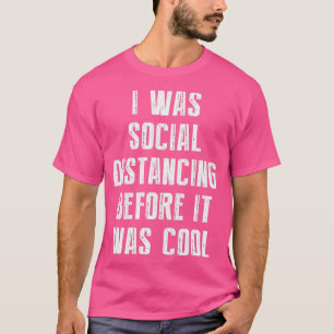 T-shirt J'Étais Distante Sociale Avant D'Être Cool 1
