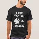T-shirt J'Étais En Train De Combattre Un Dragon Après Le B (Devant)
