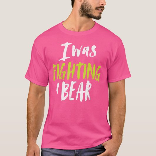 T-shirt J'Étais En Train De Combattre Une Épaule D'Ours Br (Devant)