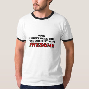 T-shirt J'étais être trop occupé chemise impressionnant