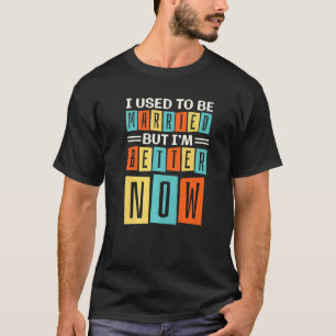 T-shirt J'Étais Marié Mais Je Vais Mieux Maintenant, Casse