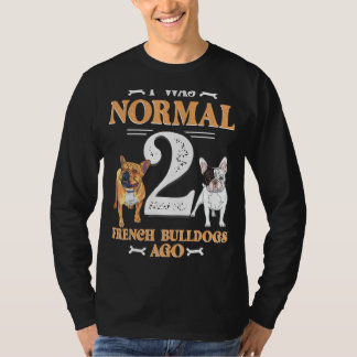 T-shirt J'Étais Normal 2 Chien À Balles Français Il Y A Un