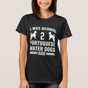 T-shirt J'Étais Normal 2 Chiens D'Eau Portugais