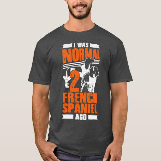 T-shirt J'Étais Normal 2 Espagnol Français Il Y A Un Cadea