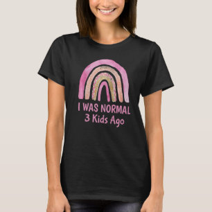 T-shirt J'Étais Normal 3 Enfants Il Y A Mommy Sarcastique