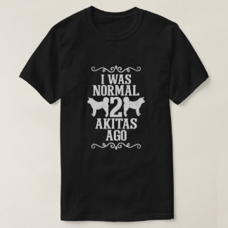 T-shirt J'Étais Normal Il Y A 2 Akitas