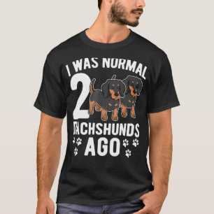 T-shirt J'Étais Normal Il Y A 2 Dachshunds Dachshund Dogs