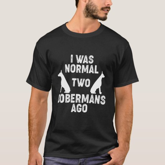 T-shirt J'étais normal il y a 2 Dobermans Chien 2 (Devant)