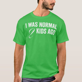 T-shirt J'Étais Normal Il Y A 2 Enfants
