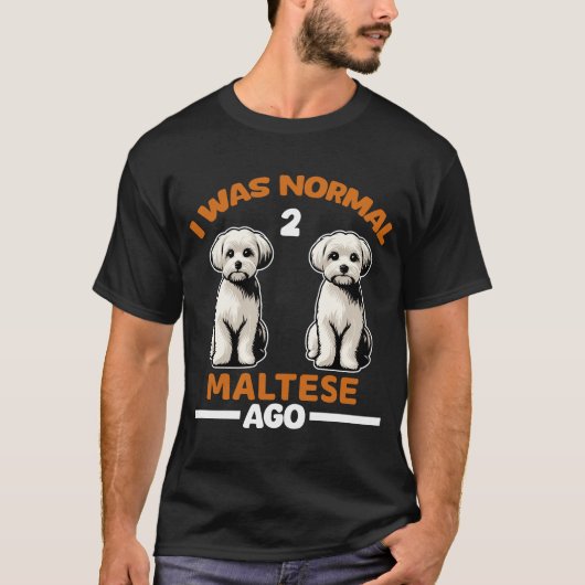 T-shirt J'Étais Normal Il Y A 2 Maltais (Devant)