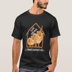 T-shirt J'étais normal il y a 2 Pomeranians J'adore les Be