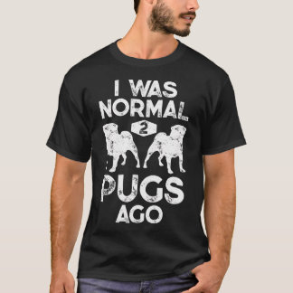 T-shirt J'étais normal il y a 2 Pug Distress Vintage pour
