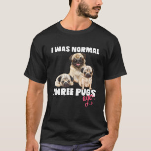 T-shirt J'Étais Normal Il Y A 3 Carlins Amusant Chien Love