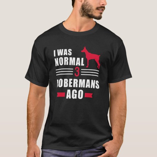 T-shirt J'étais normal il y a 3 Dobermans (Devant)