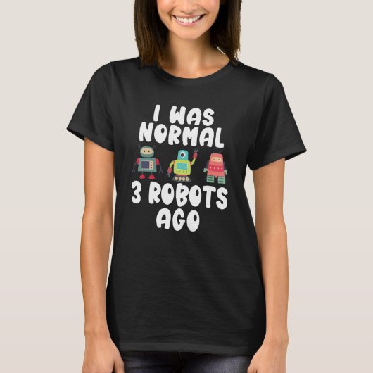 T-shirt J'étais normal il y a 3 robots (Devant)