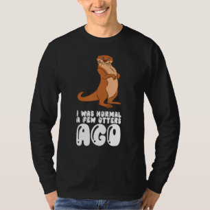 T-shirt J'étais normal il y a quelques loutres