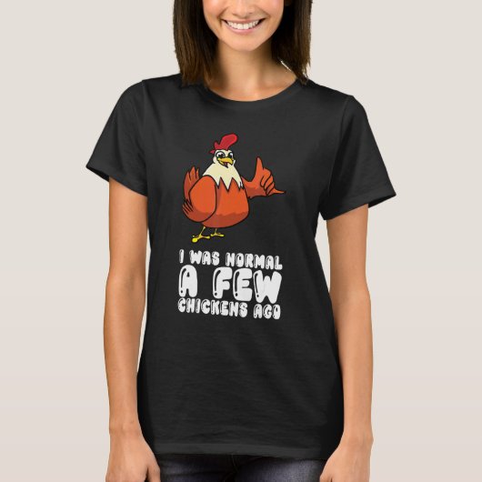 T-shirt J'étais normal il y a quelques poulets (Devant)