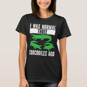 T-shirt J'Étais Normal Il Y A Trois Crocodiles Il Y A Croc