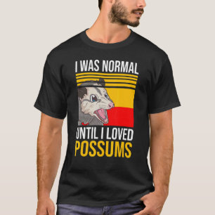 T-shirt j'étais normal jusqu'à ce que j'aime les opossums