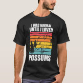 T-shirt J'Étais Normal Jusqu'À Ce Que J'Aime Possum Possum (Devant)