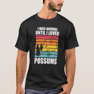 T-shirt J'Étais Normal Jusqu'À Ce Que J'Aime Possum Possum